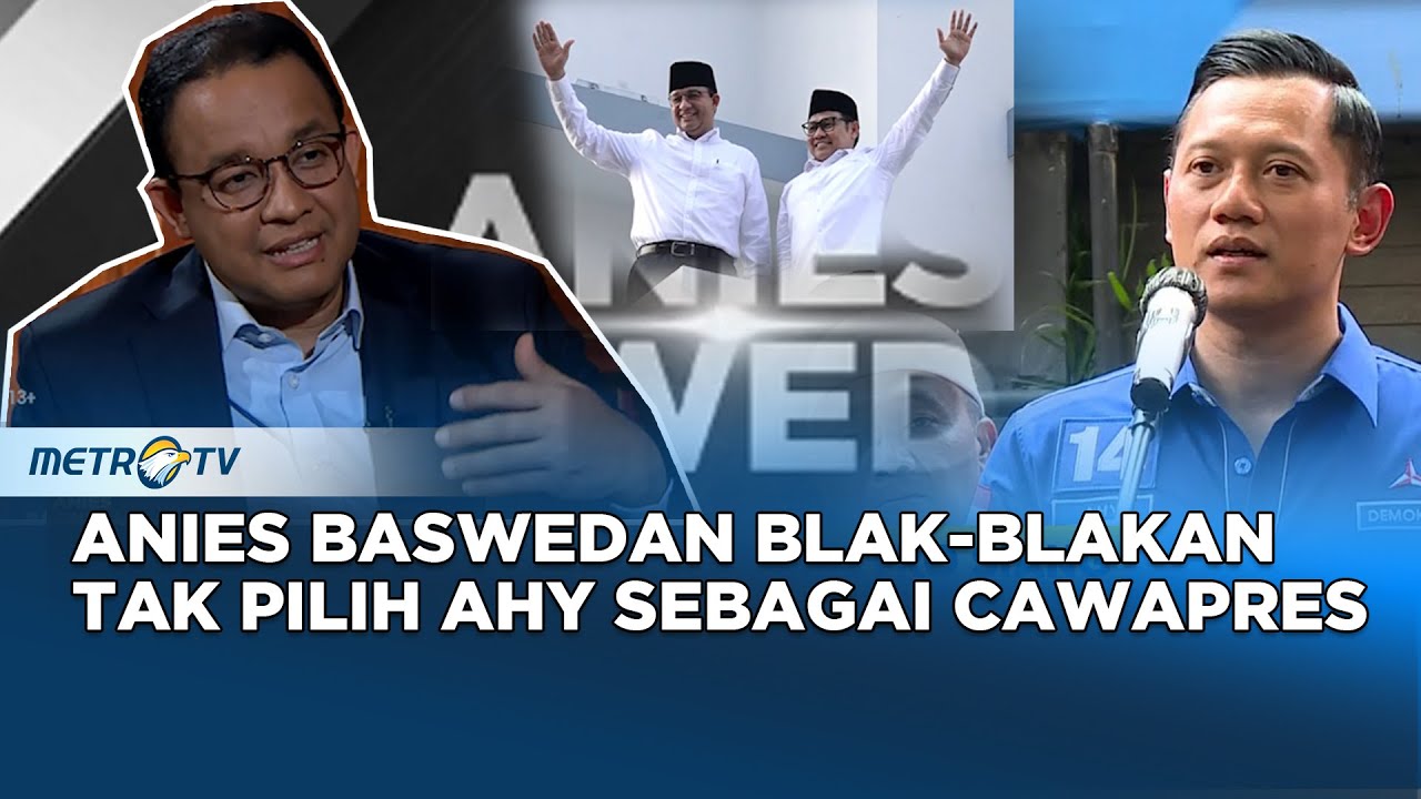 Anies Baswedan Blak-blakan Tak Pilih AHY sebagai Cawapres