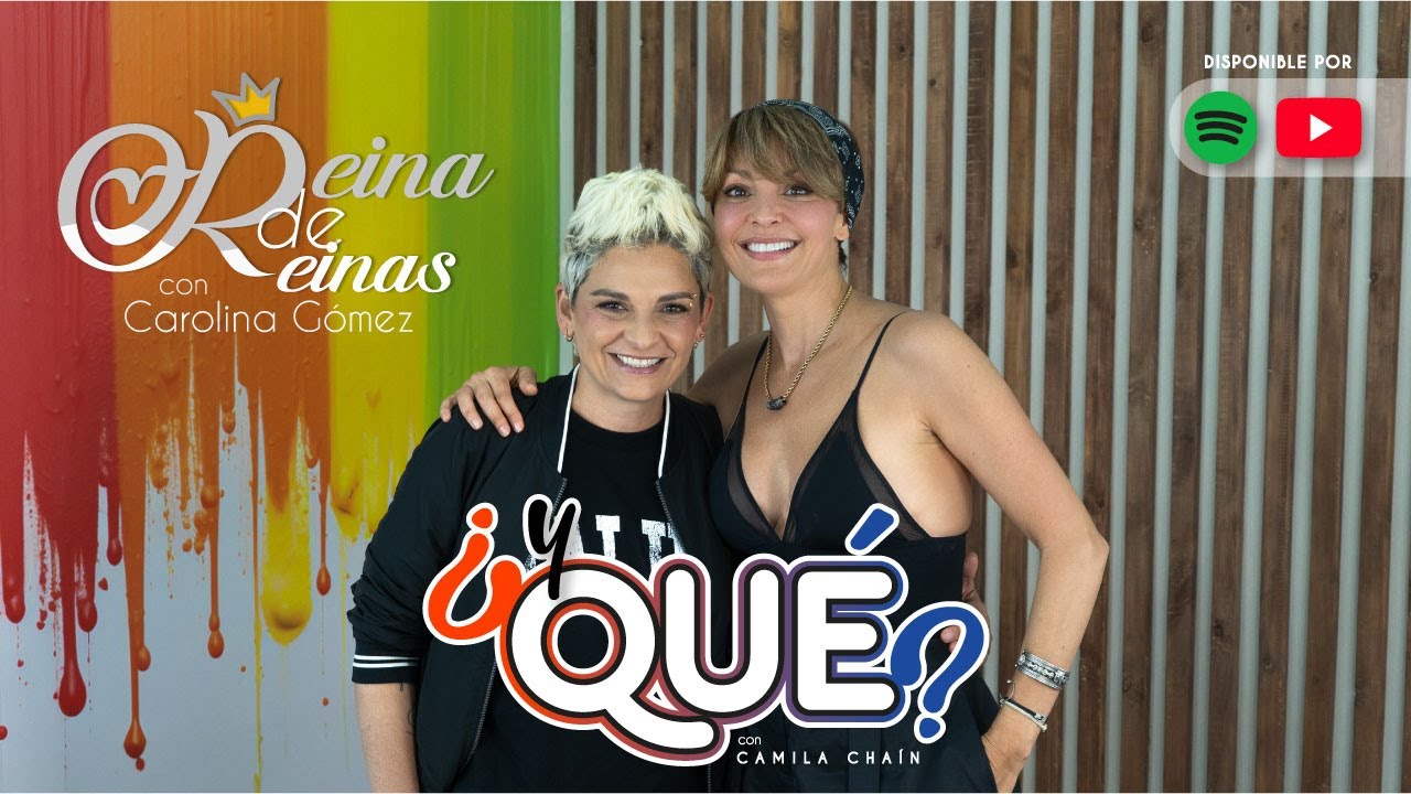 ¿Y qué? Reina de reinas con Carolina Gómez