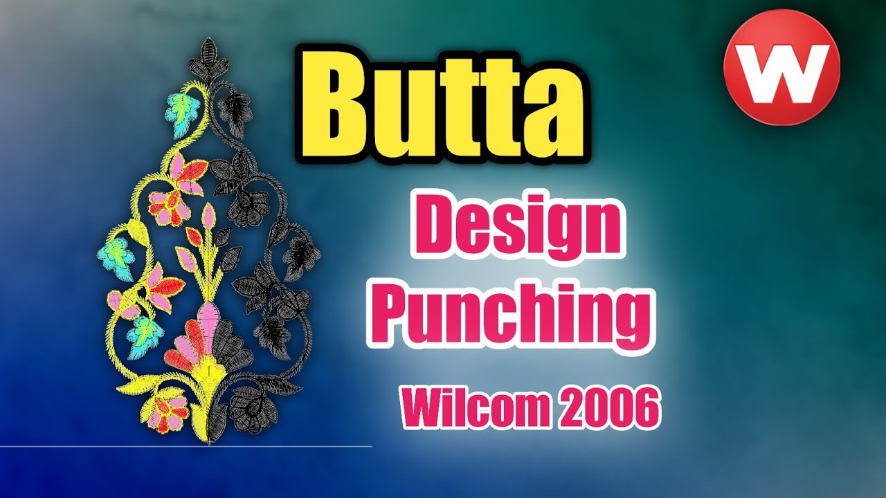 Butta Punching | Wilcom 2006 Embroidery Designing Tutorial