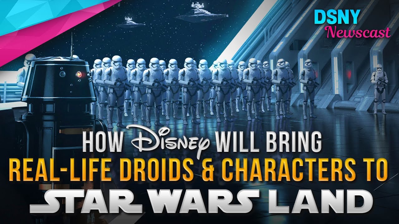Real-Life Droids & Characters Will Be Used Within Star Wars Land - Disney News - 7/20/17