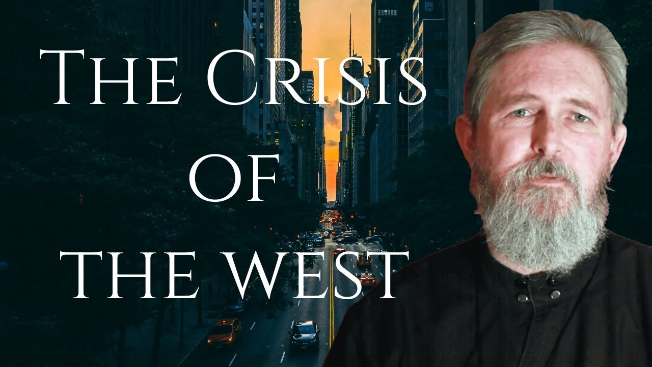Crisis of the West - Fr. Stephen Freeman (from the Archive)