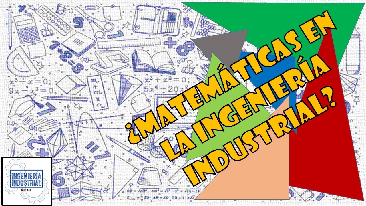 &iquest;MATEMATICAS EN LA INGENIERIA INDUSTRIAL?