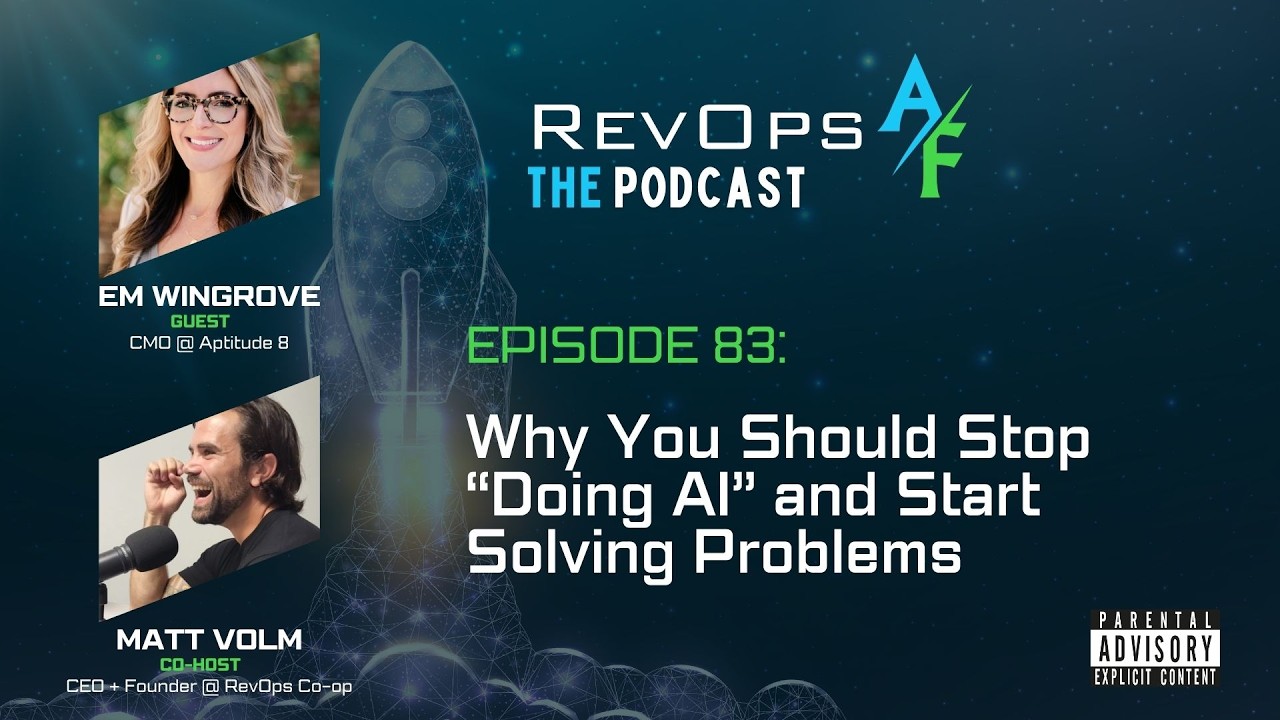 RevOpsAF Podcast Episode 83: Why You Should Stop “Doing AI” and Start Solving Problems