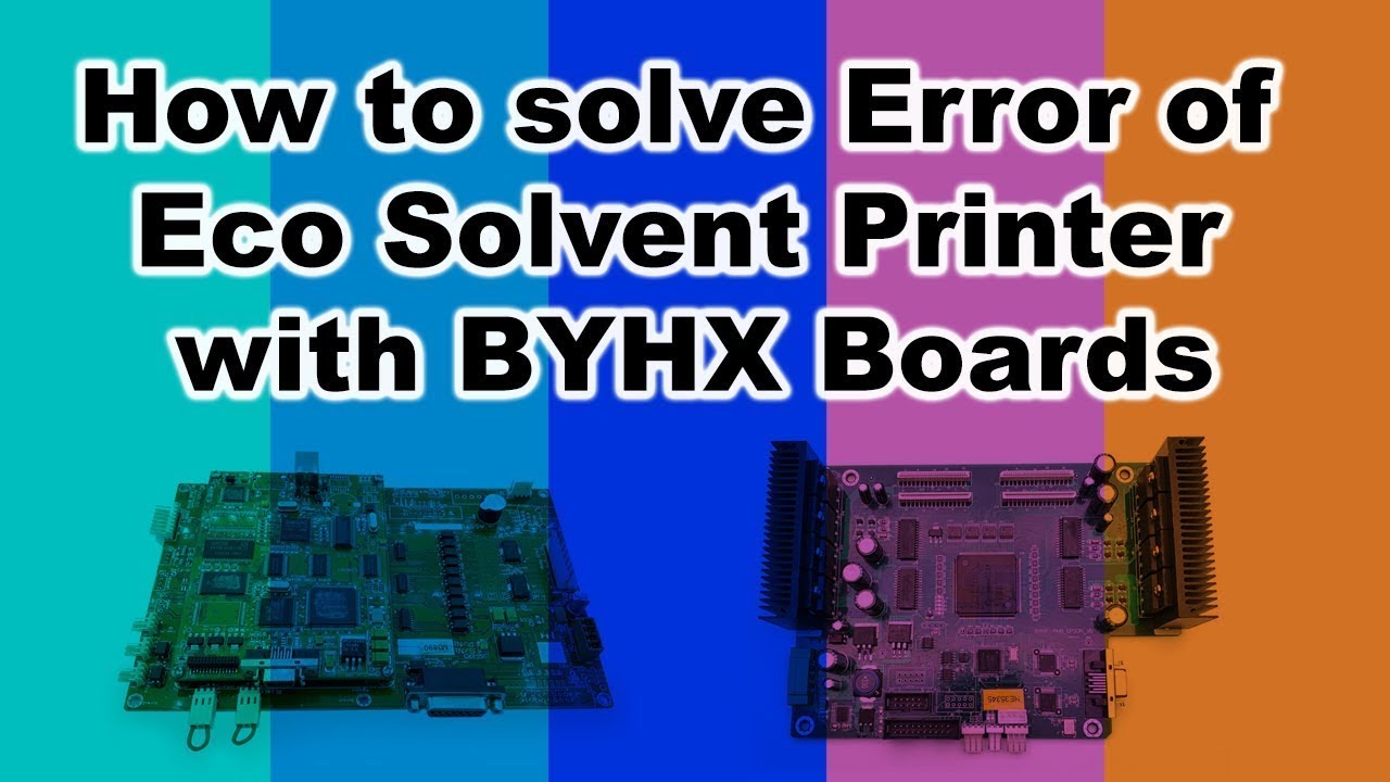 How to solve Error of Eco Solvent Printer with BYHX Boards