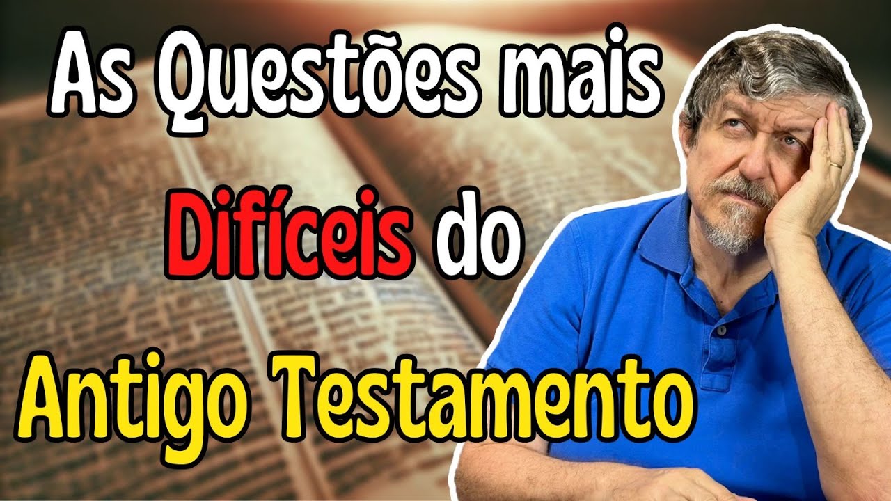 As Questões mais Difíceis do Antigo Testamento | Luiz Sayão