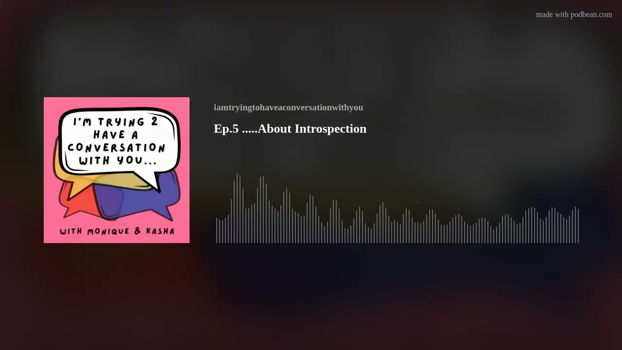 Ep.5 .....About Introspection