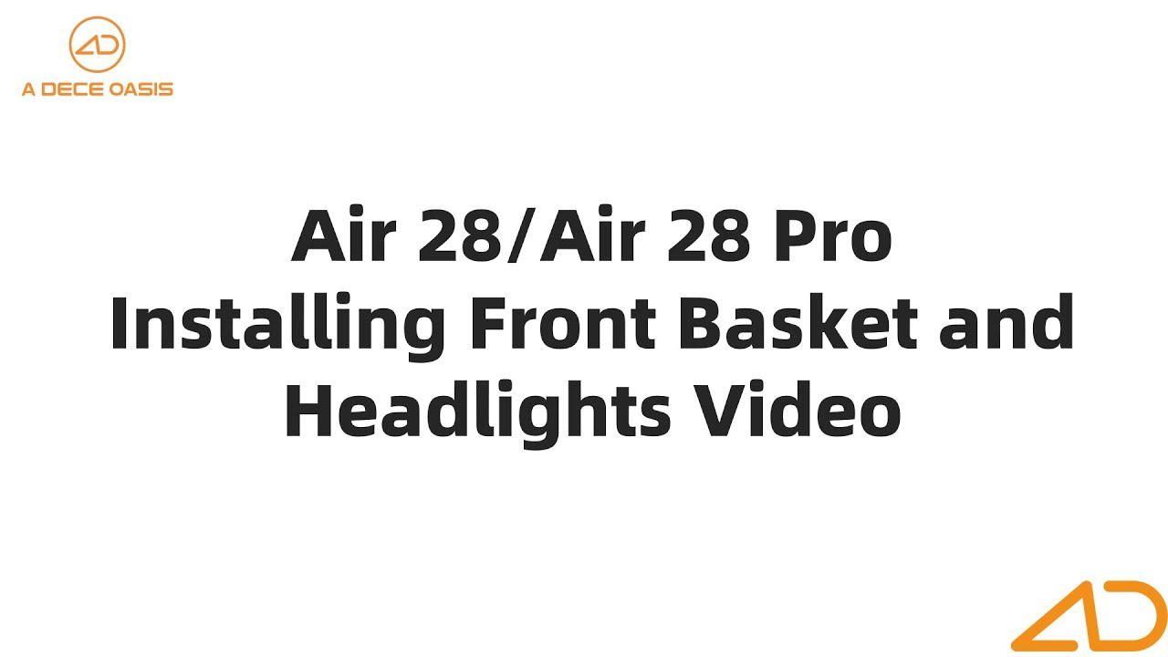 Air 28/Air 28 Pro Installing Front Basket and Headlights Video