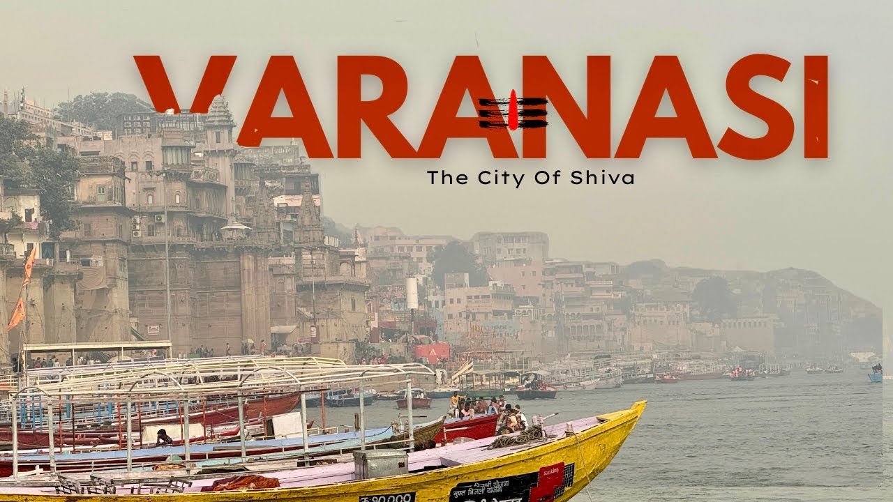 Varanasi - The City Of Shiva | Banaras-kashi | Travel film