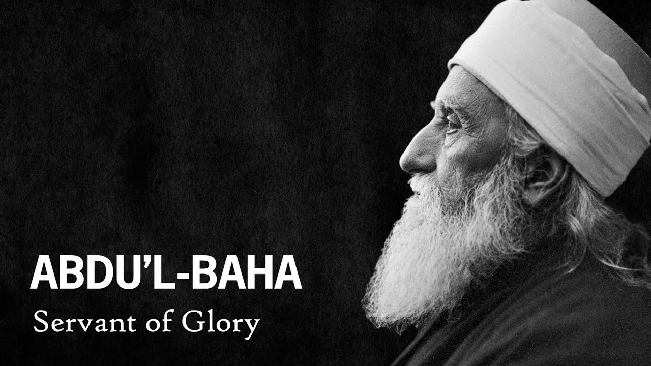 ABDU'L-BAHA - Servant of Glory
