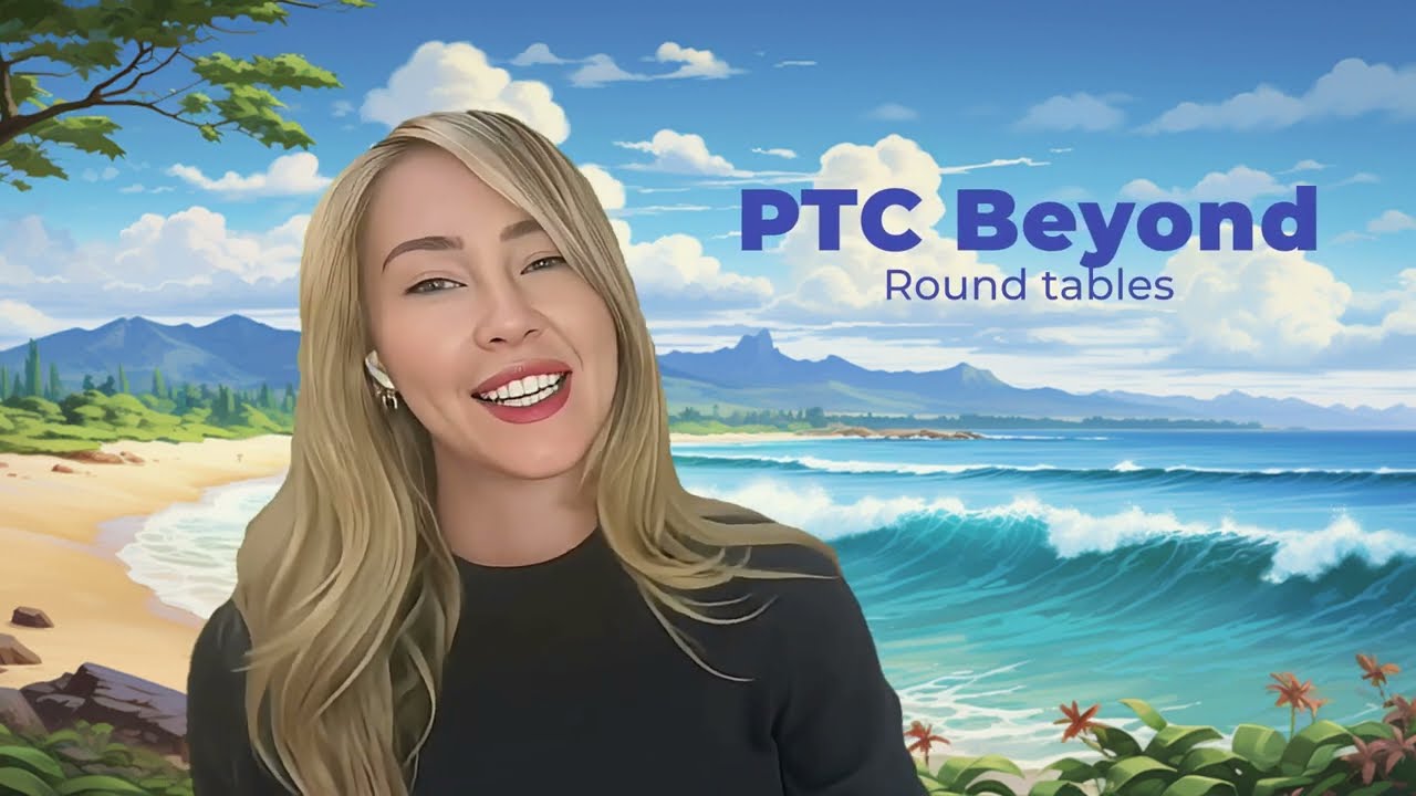 PTC BEYOND ROUNDTABLES AT PTC'24 | EVENT INTRODUCTION