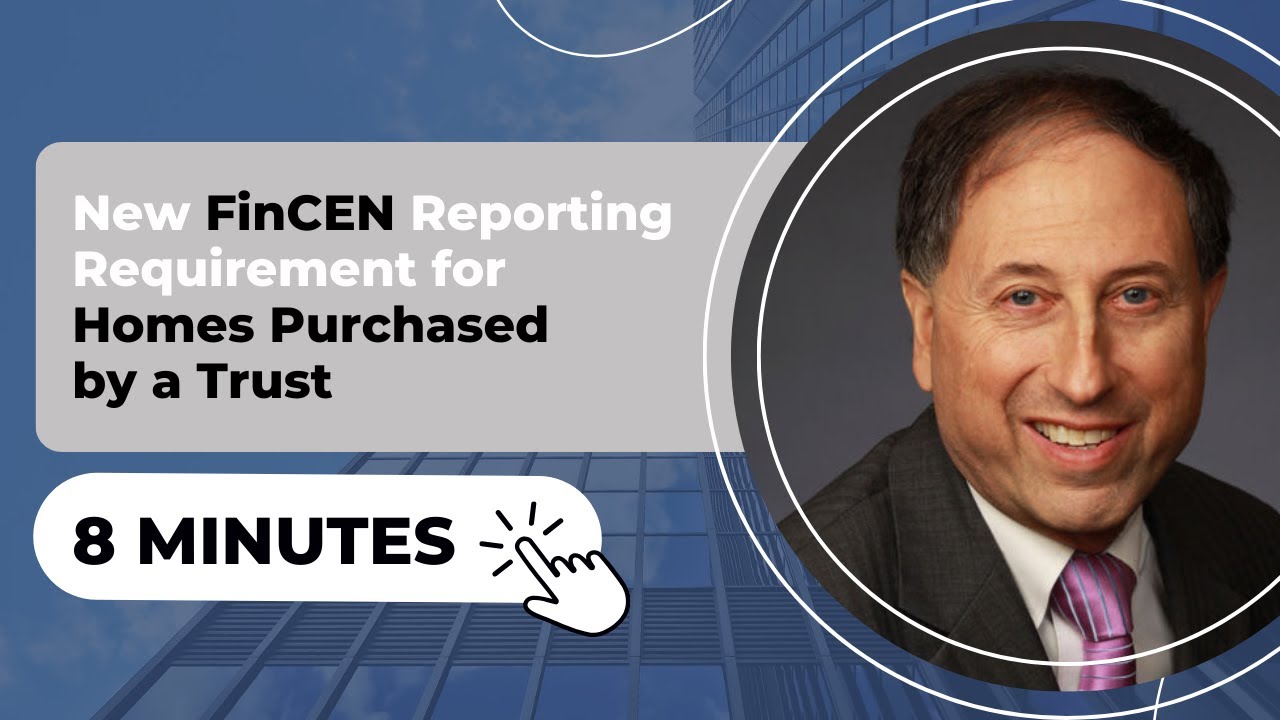 New FinCEN Reporting Requirement for Homes Purchased by a Trust