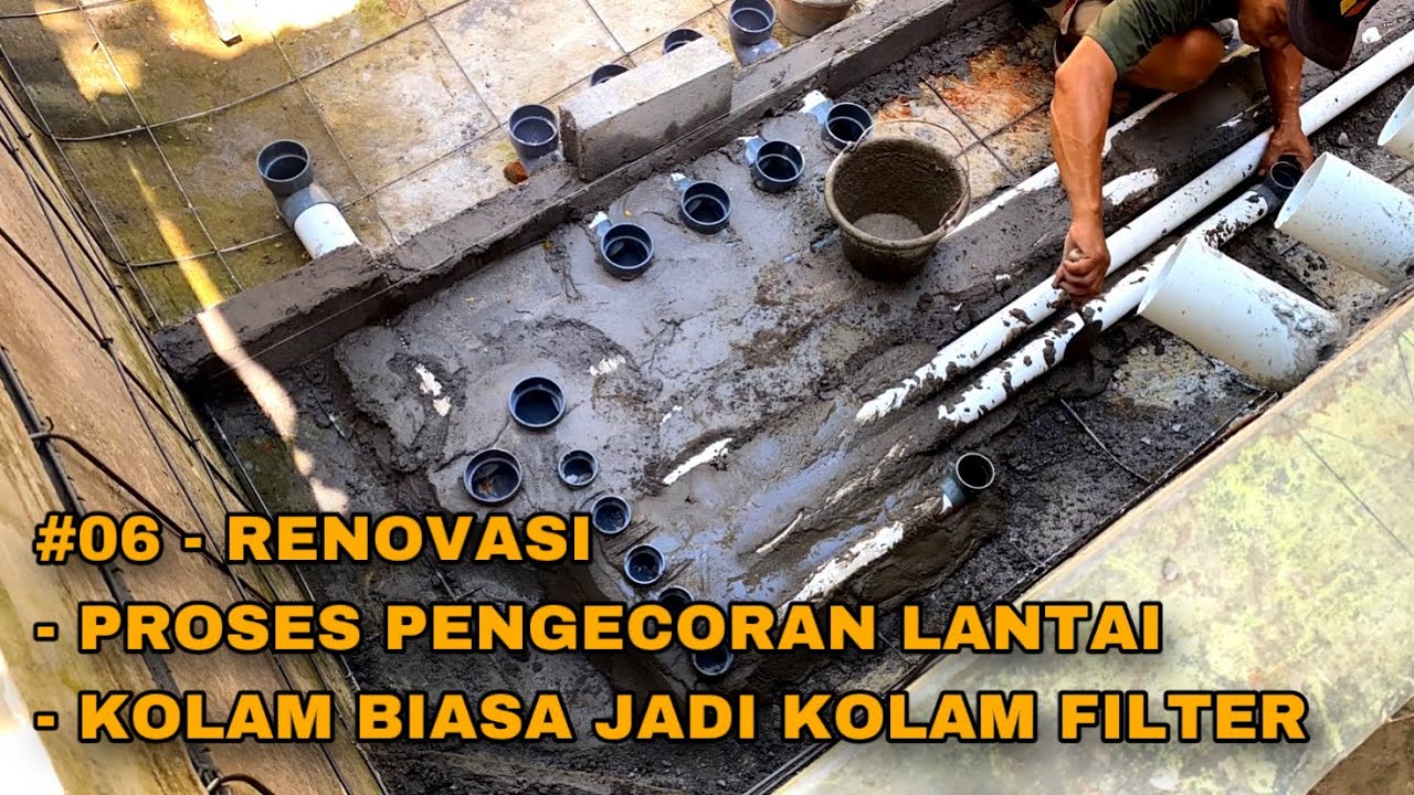 #06 - PROSES PENGECORAN LANTAI KOLAM - PROJECT ROMBAK KOLAM BIASA JADI KOLAM FILTER