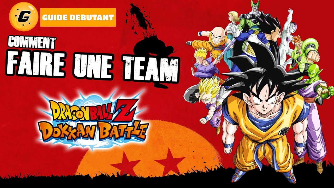 COMMENT CREER UNE TEAM DOKKAN BATTLE ! guide debutant 2019