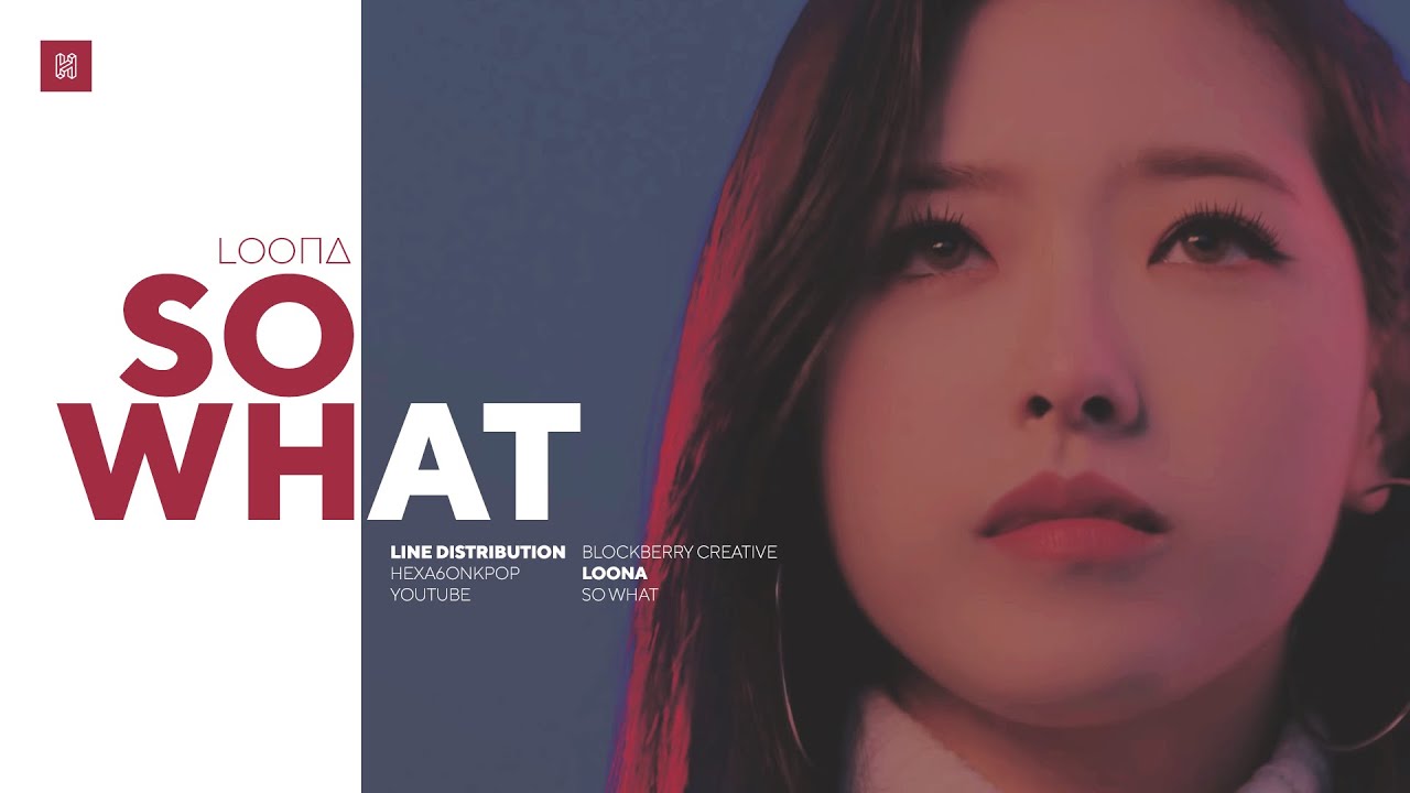 LOONA - So What Line Distribution (Color Coded) | 이달의 소녀