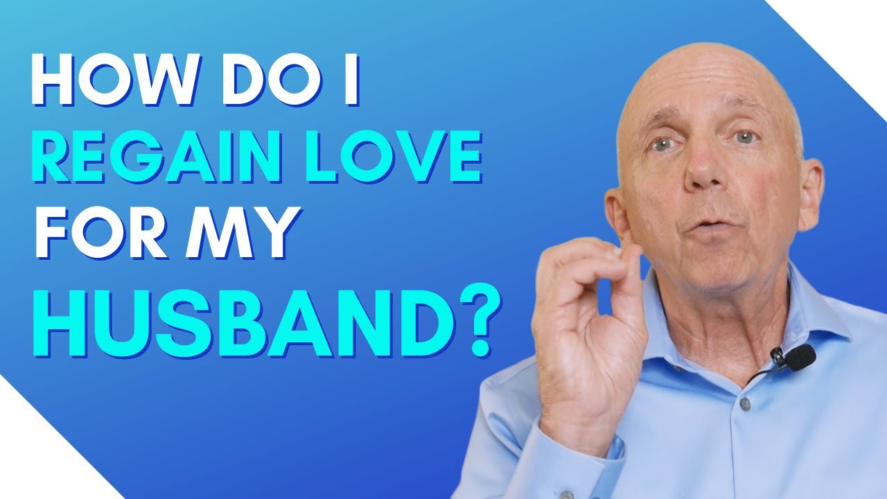 How Do I Regain Love For My Husband? | Paul Friedman