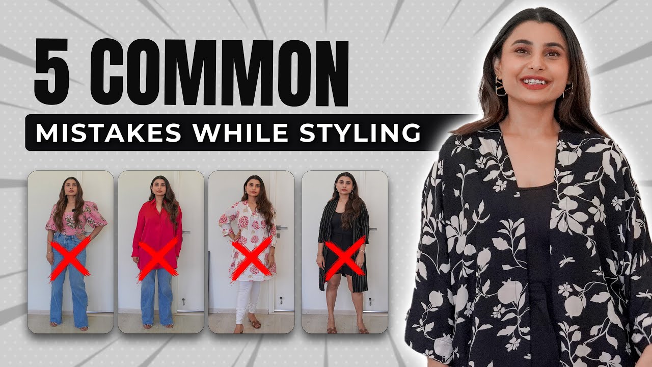AVOID THESE COMMON STYLING MISTAKES TO LOOK BETTER! | Ishita Saluja |