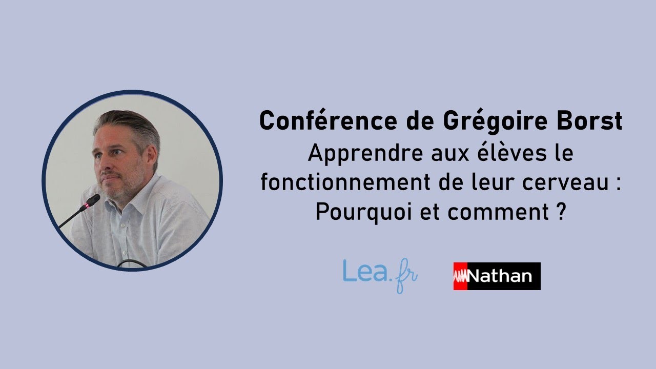 Apprendre aux élèves le fonctionnement de leur cerveau, pourquoi et comment – Grégoire Borst