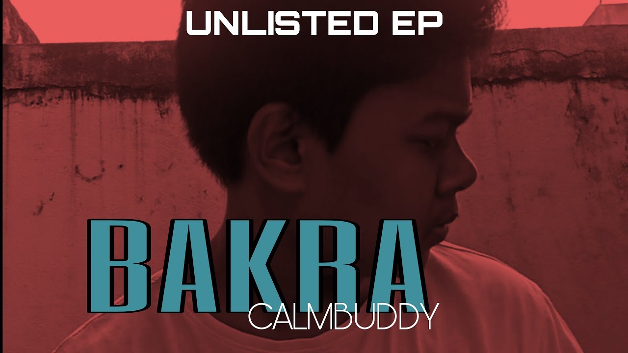 CalmBuddy - Bakra (UNLISTED EP) {Outro} [ OFFICIAL MUSIC VIDEO ]