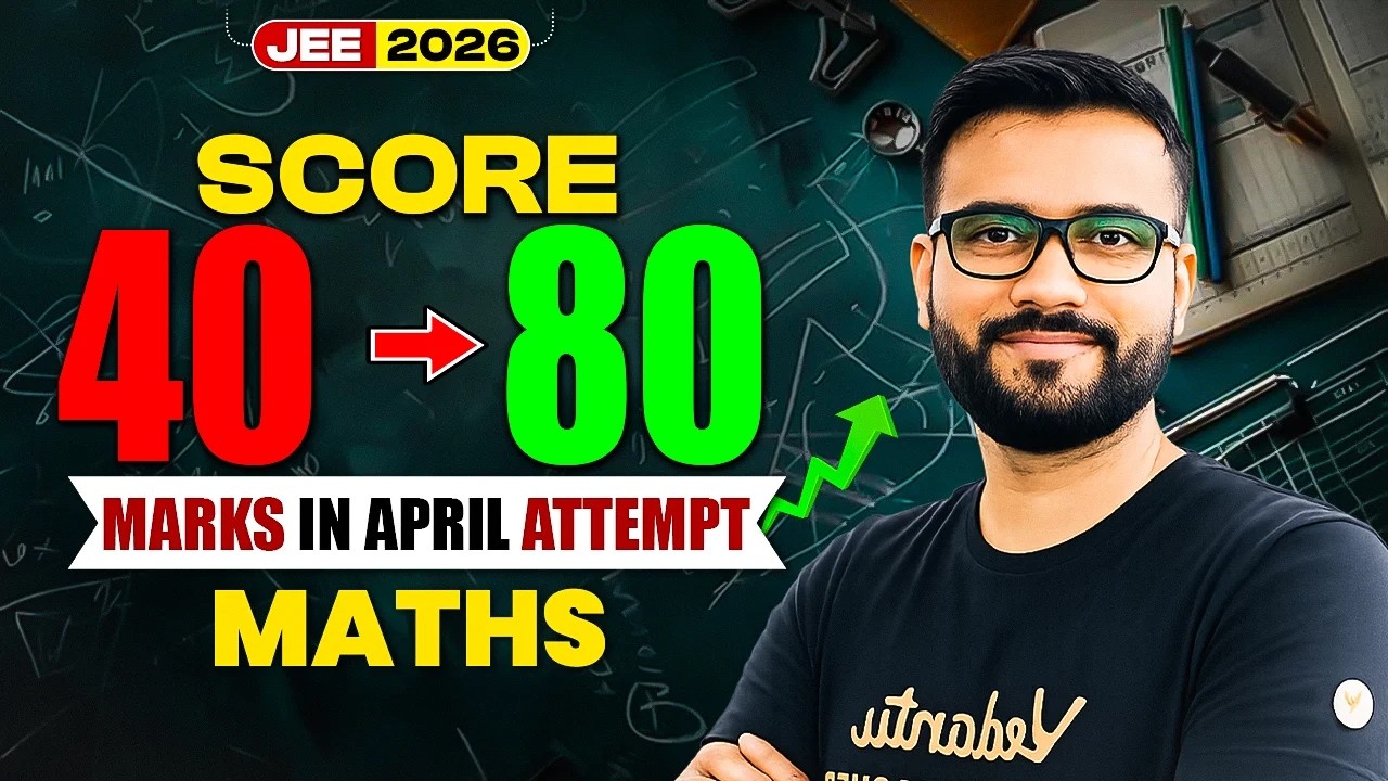 JEE Mains 2026: Strategy to Score 80+ Marks in Maths in JEE April Attempt | Ankit Sir