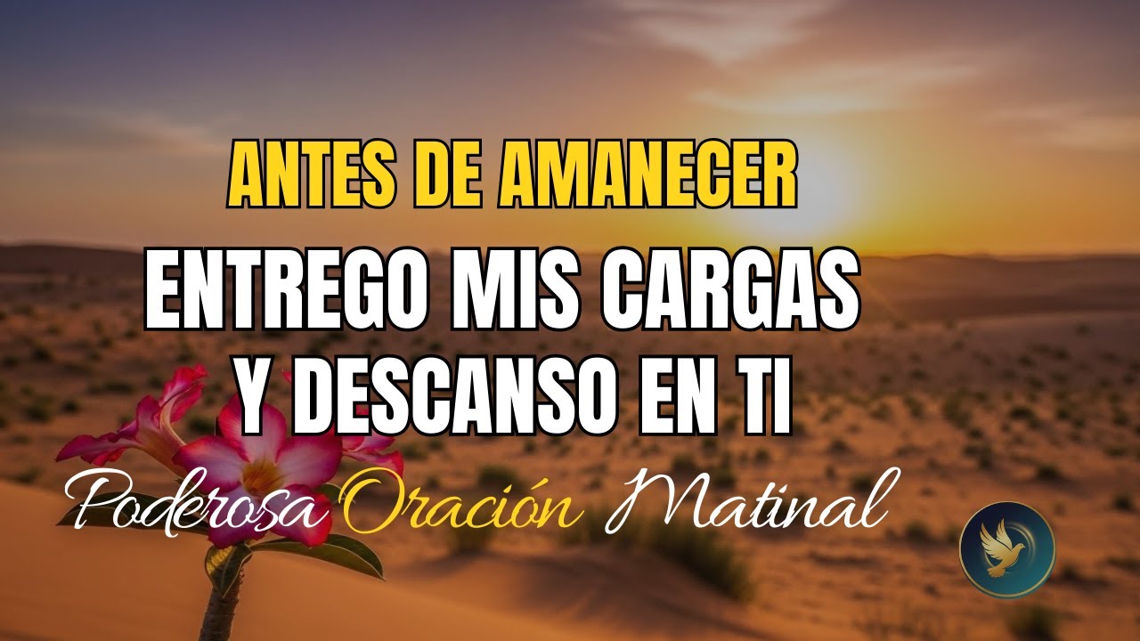 Oración de la Mañana para SOLTAR CARGAS y Recibir la PAZ de Dios 🙏✨ | Encuentra Descanso Espiritual