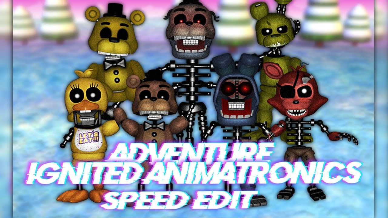Скоростное редактирование | FNaF | Adventure Ignited Animatronics (Часть 1)