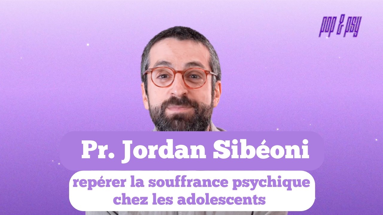 Pr. Jordan Sibéoni : repérer la souffrance psychique chez les adolescents
