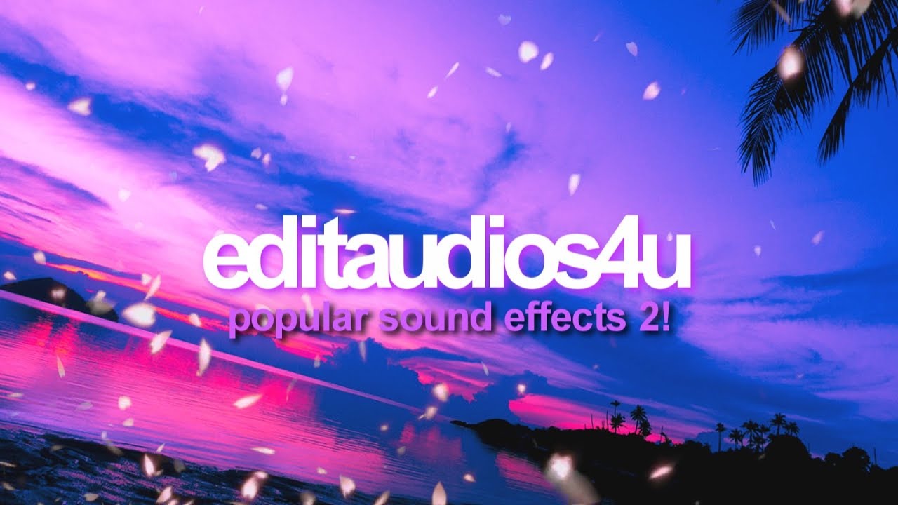 POPULAR SOUND EFFECTS FOR EDITS 2