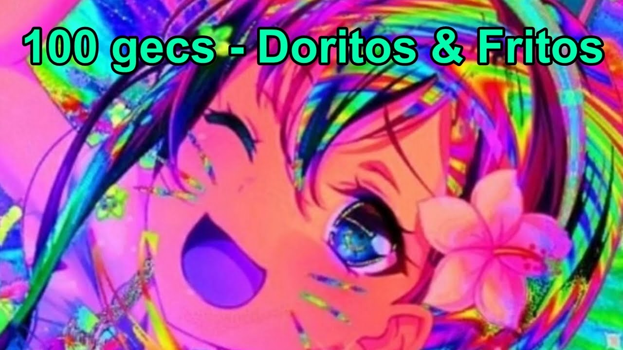 100 gecs - Doritos & Fritos NIGHTCORE