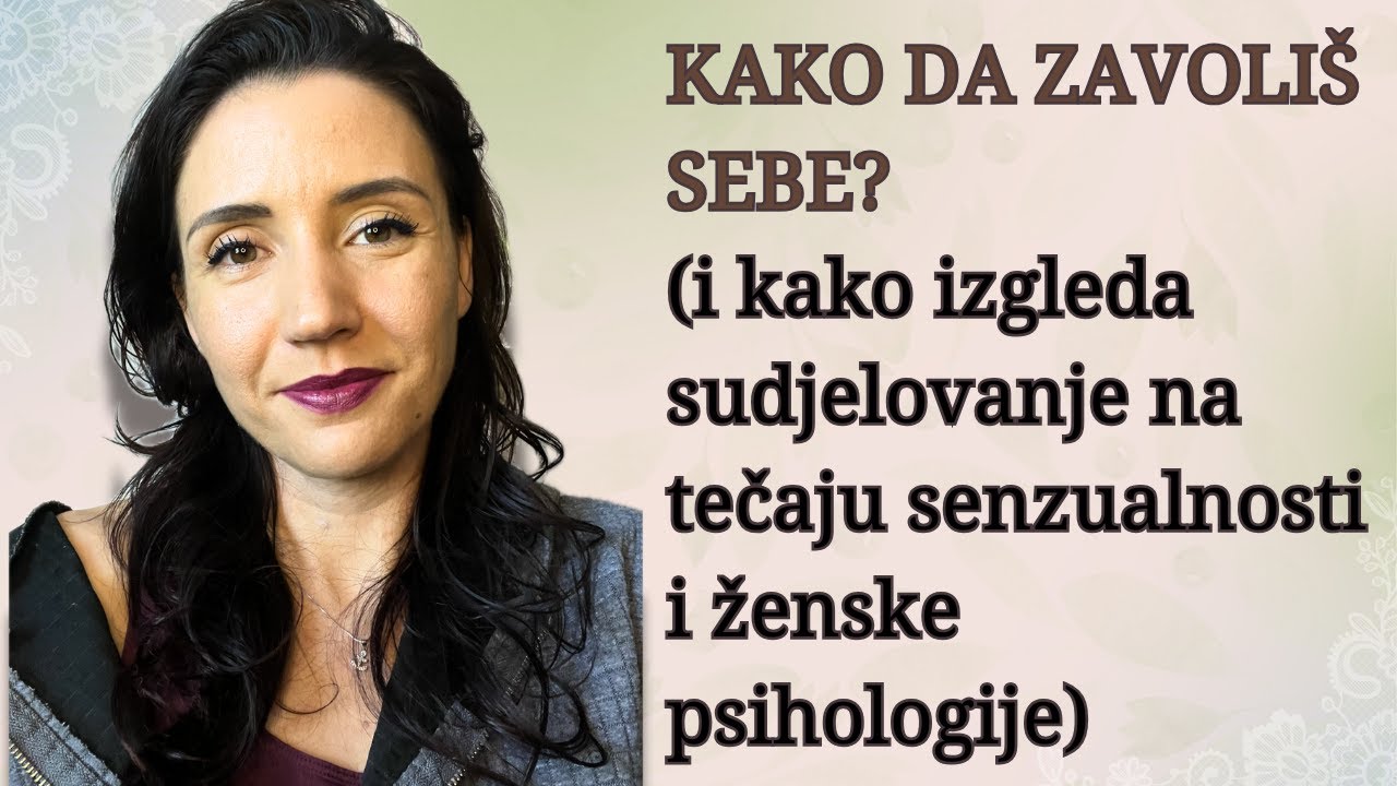 Kako da zavoliš sebe? (i kako izgleda sudjelovanje na tečaju senzualnosti i ženske psihologije)