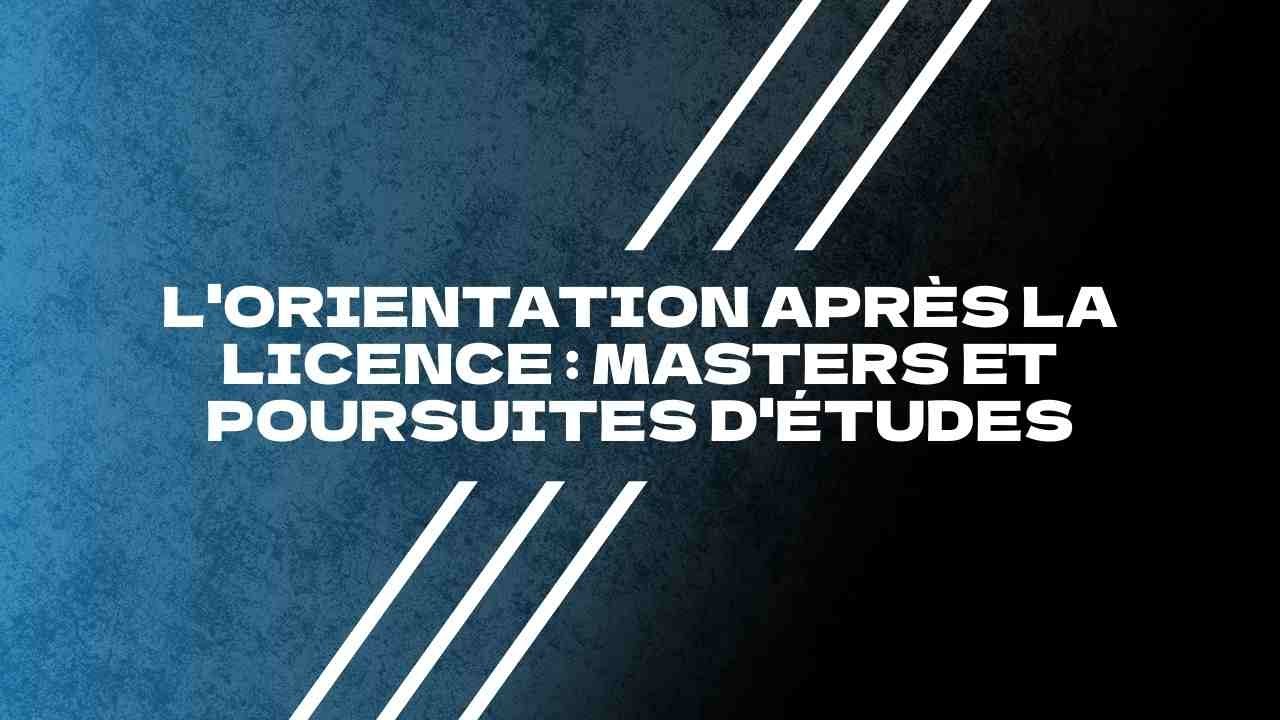 L'orientation après la licence : masters et poursuites d'études