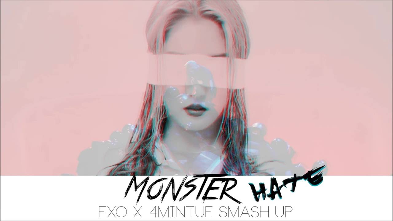 EXO & 4MINUTE MASHUP - Monster Hate