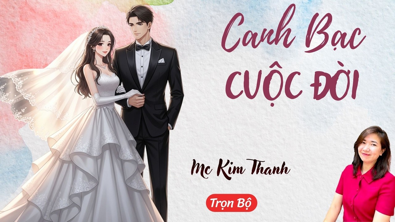 AUDIO NGÔN TÌNH: CANH BẠC CUỘC ĐỜI | TỔNG HỢP TRUYỆN HAY MC KIM THANH DIỄN ĐỌC CẢM XÚC.