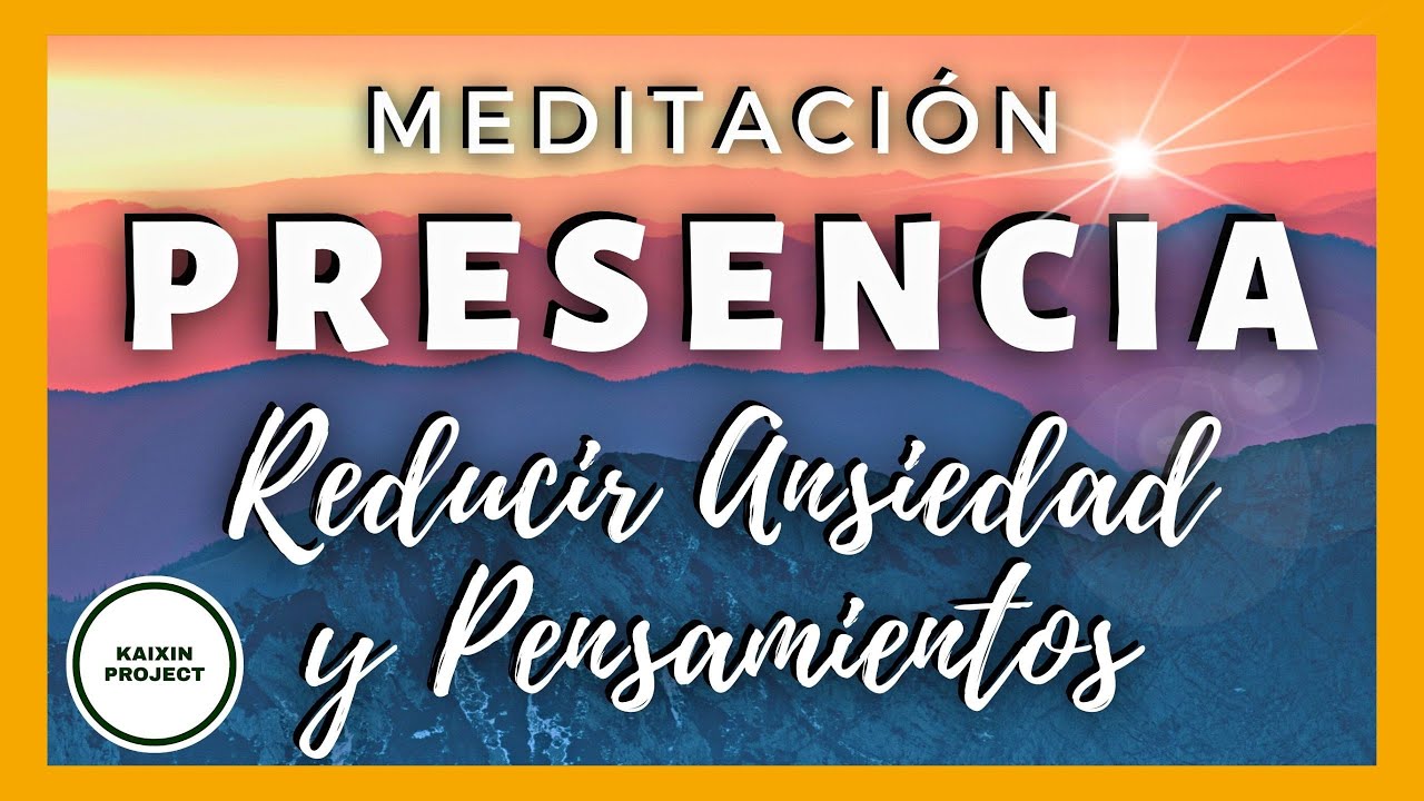 Meditaci&oacute;n guiada Presencia. Reducir ANSIEDAD y Pensamientos Negativos. CALMA Mental Mindfulness