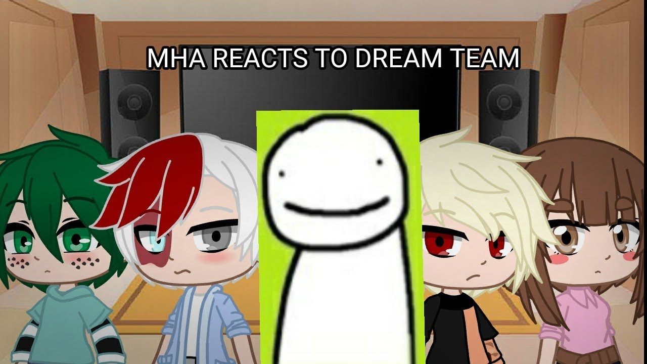MHA reacts to Dream Team memes