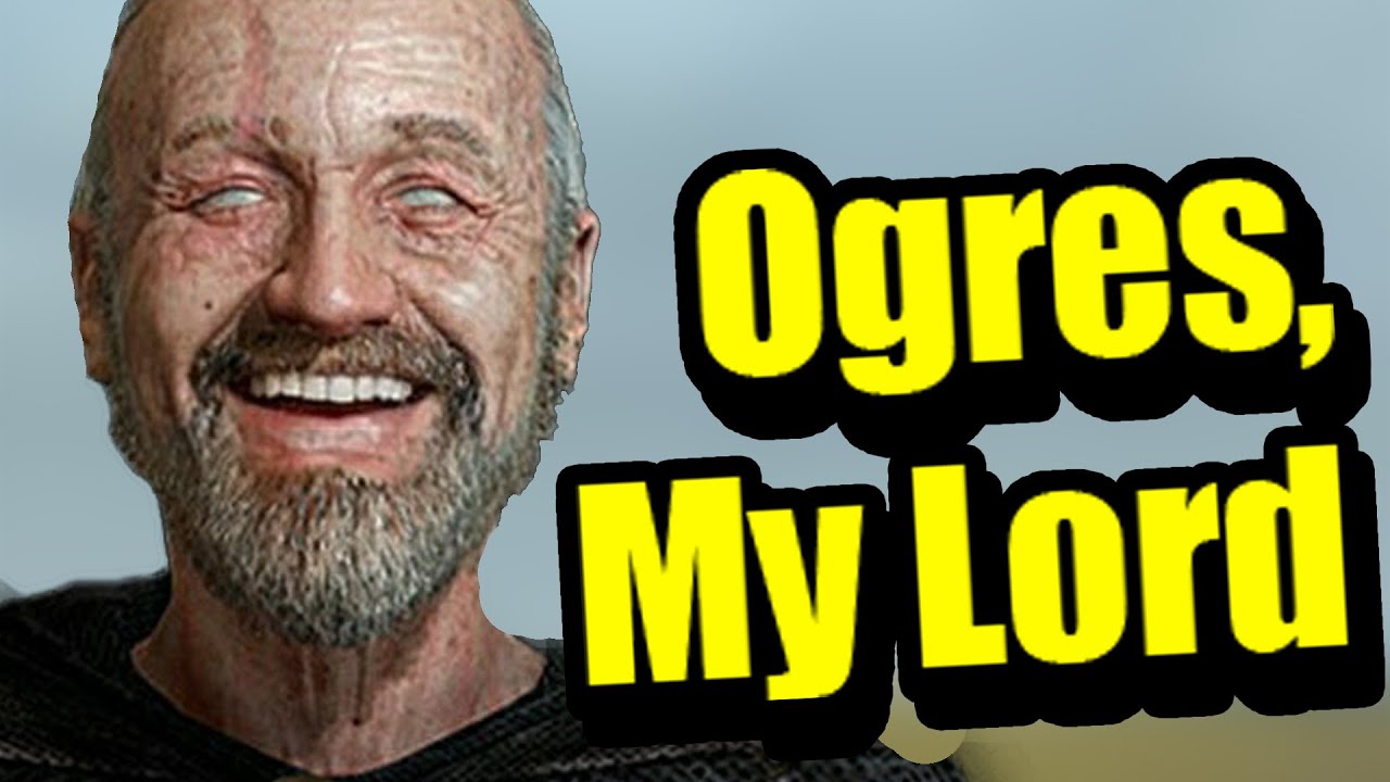 Ogres, My Lord