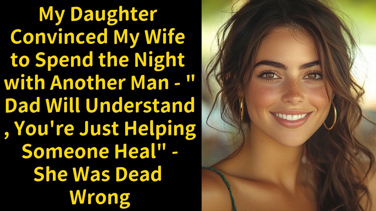 My Daughter Convinced My Wife to Spend the Night with Another Man - 
