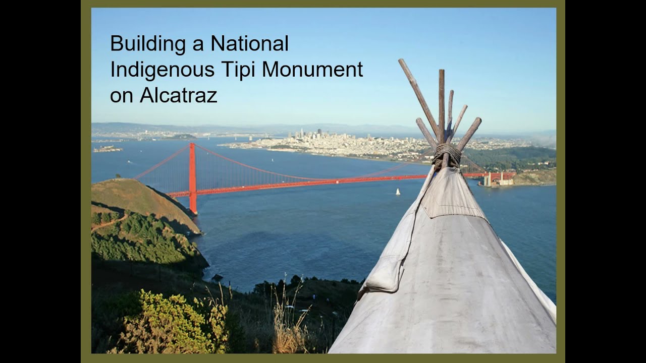 Building a National Indigenous Tipi Monument on Alcatraz
