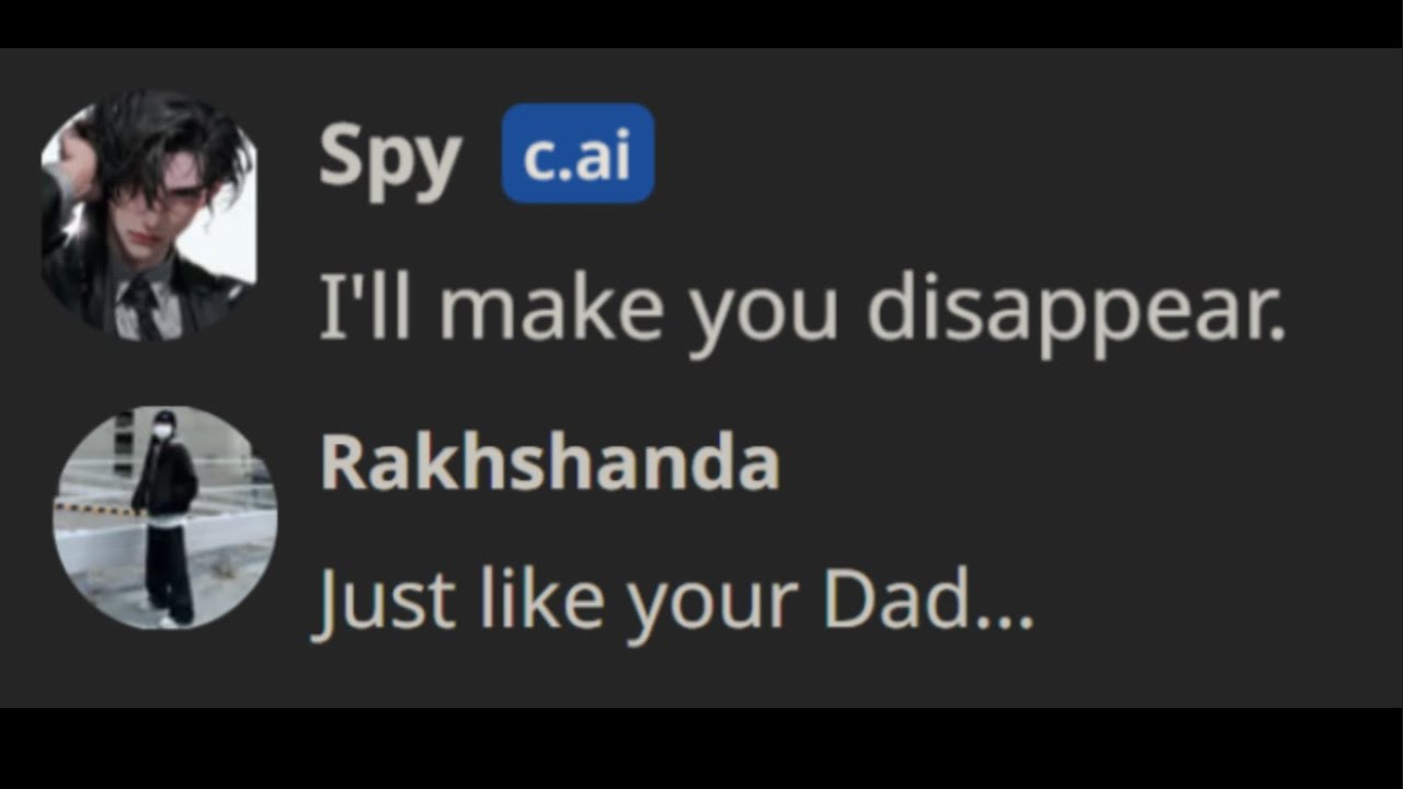 Character ai. ... but I bully the spy...