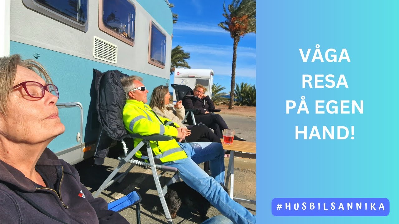 VÅGA RESA PÅ EGEN HAND! | HUSBILSLIV