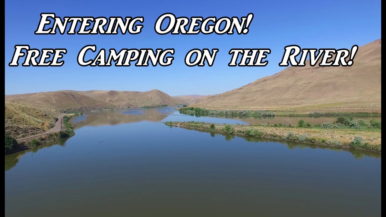 Entering Oregon Free Camping on River Area VanLife On the Road