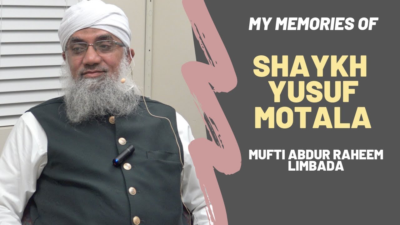 My Memories of Shaykh Yusuf Motala - Abdur Raheem Limbada