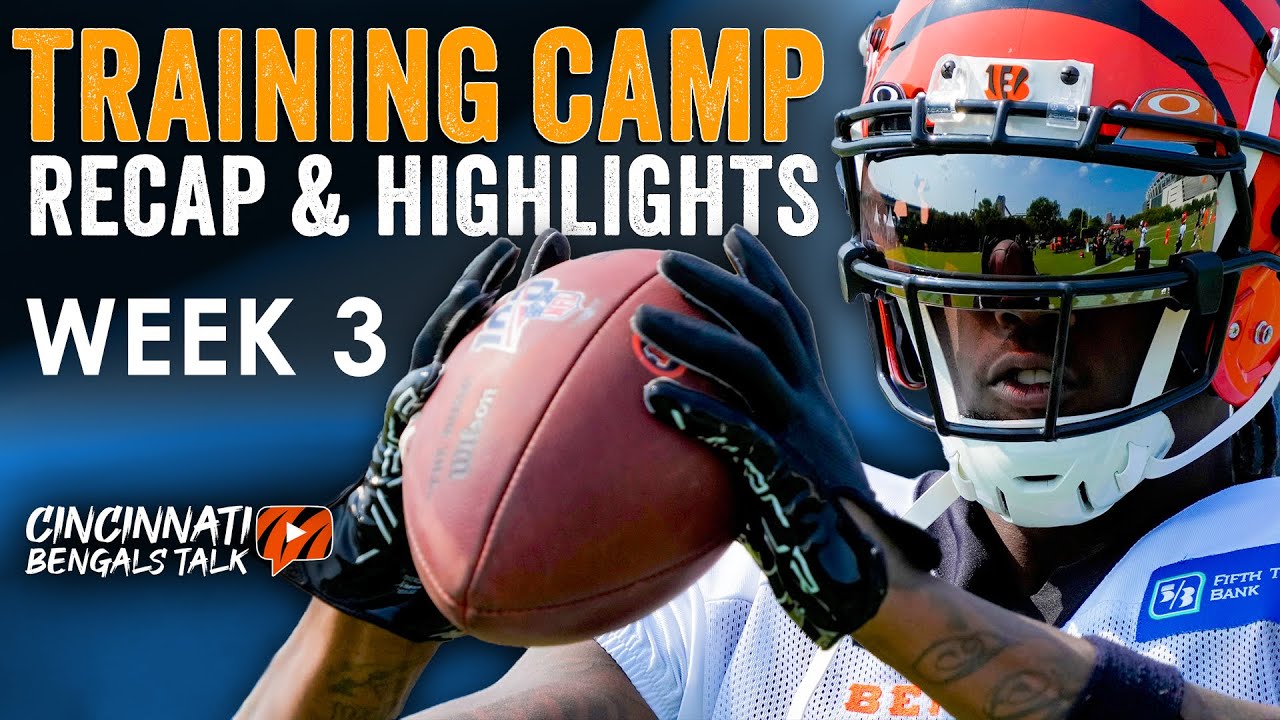 Cincinnati Bengals Training Camp | Week 3 Recap and Highlights