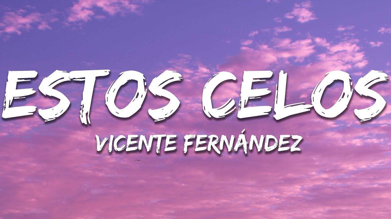 Vicente Fern&aacute;ndez - Estos Celos - En Vivo (Letra / Lyrics)