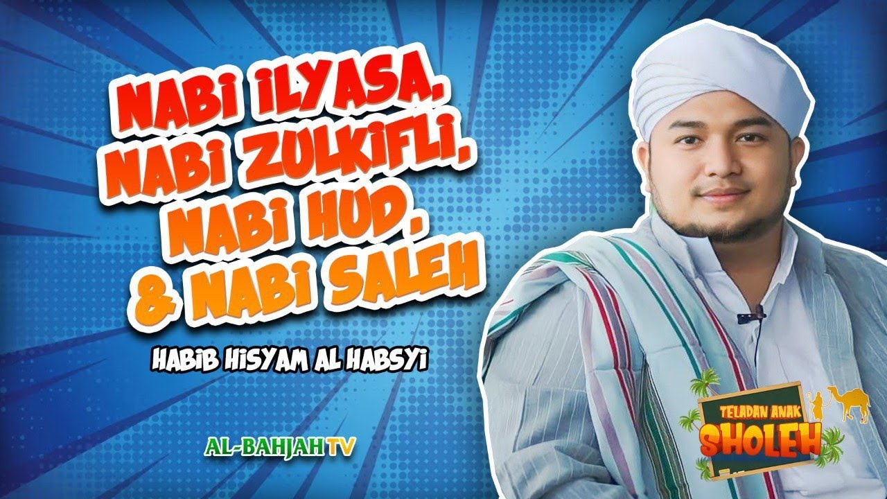 Nabi Ilyasa, Nabi Zulkifli, Nabi Hud, dan Nabi Saleh | Habib Hisyam Al-Habsyi 