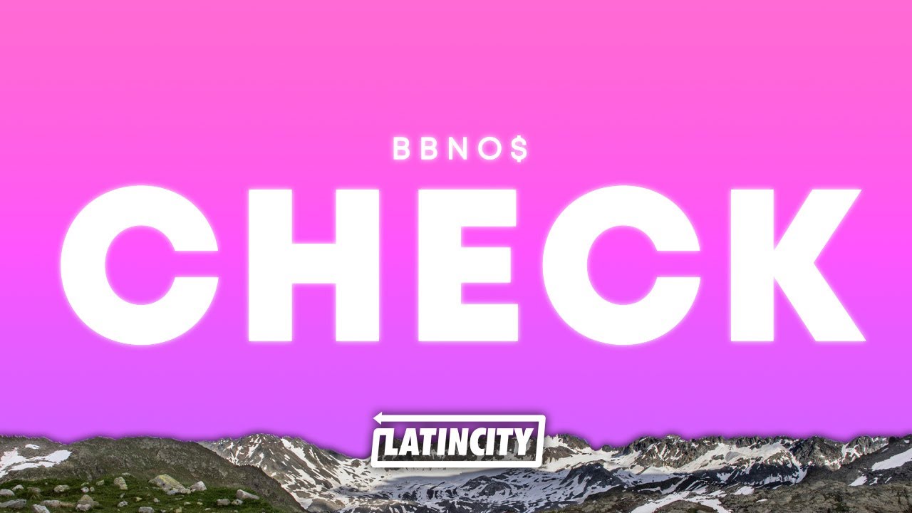 bbno$ &ndash; check (Lyrics)
