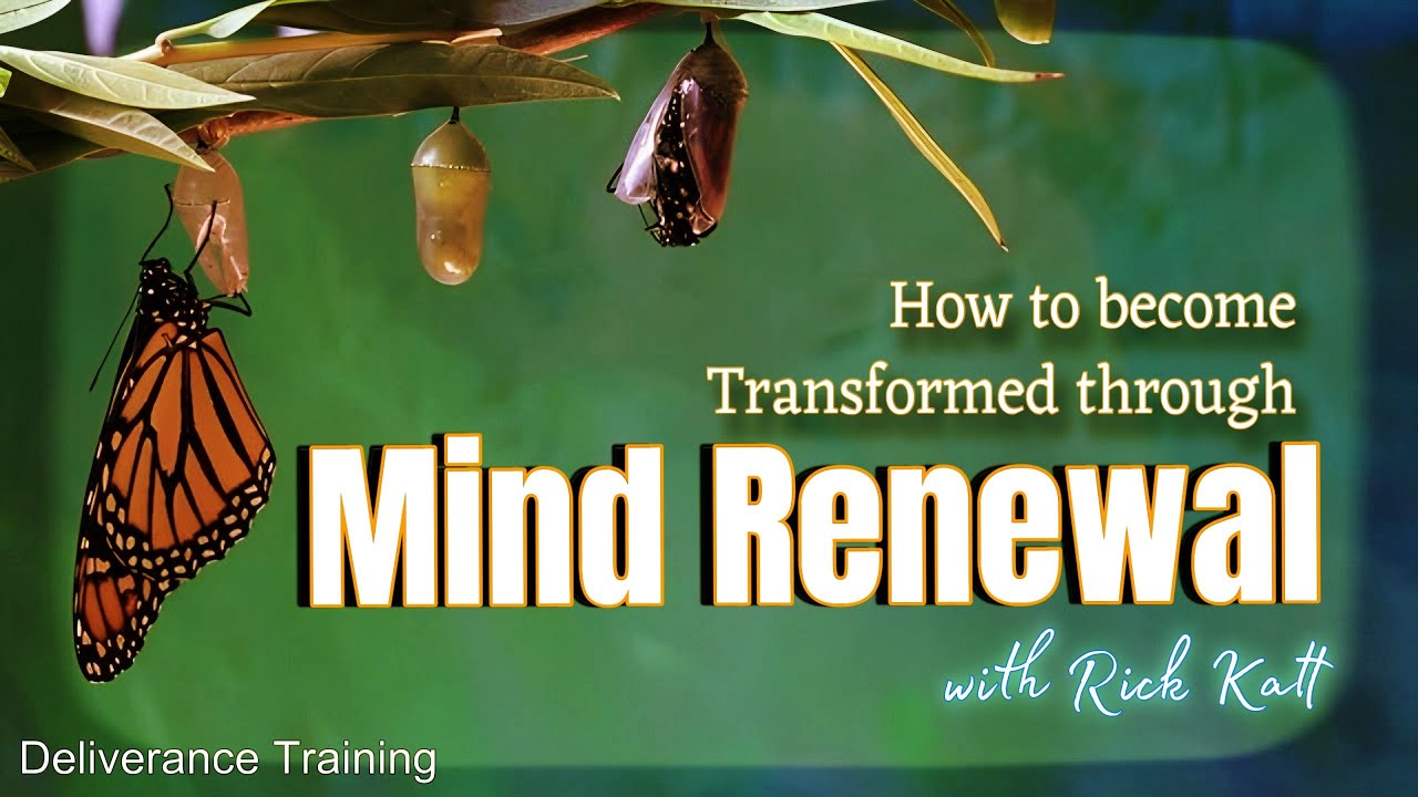 Saturday Deliverance Training with Rick Katt 092824 Renewing the Mind