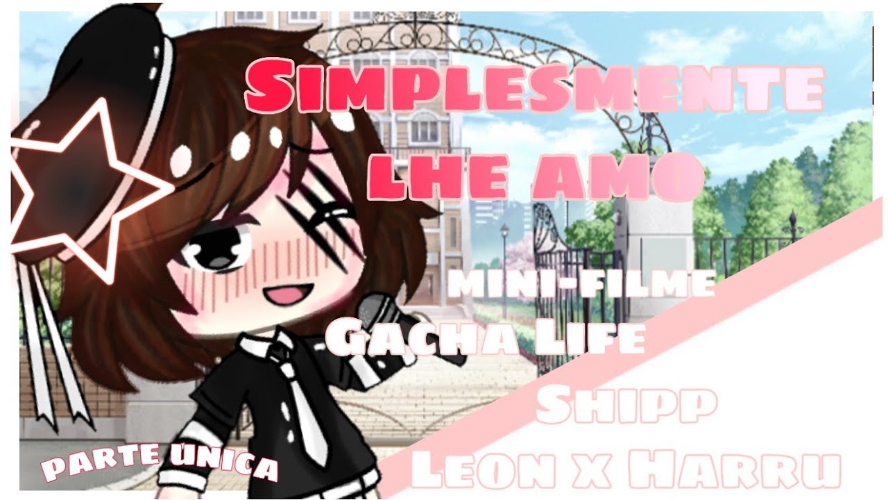 []Simplesmente Lhe Amo[]Mini-Filme [Gacha Life]