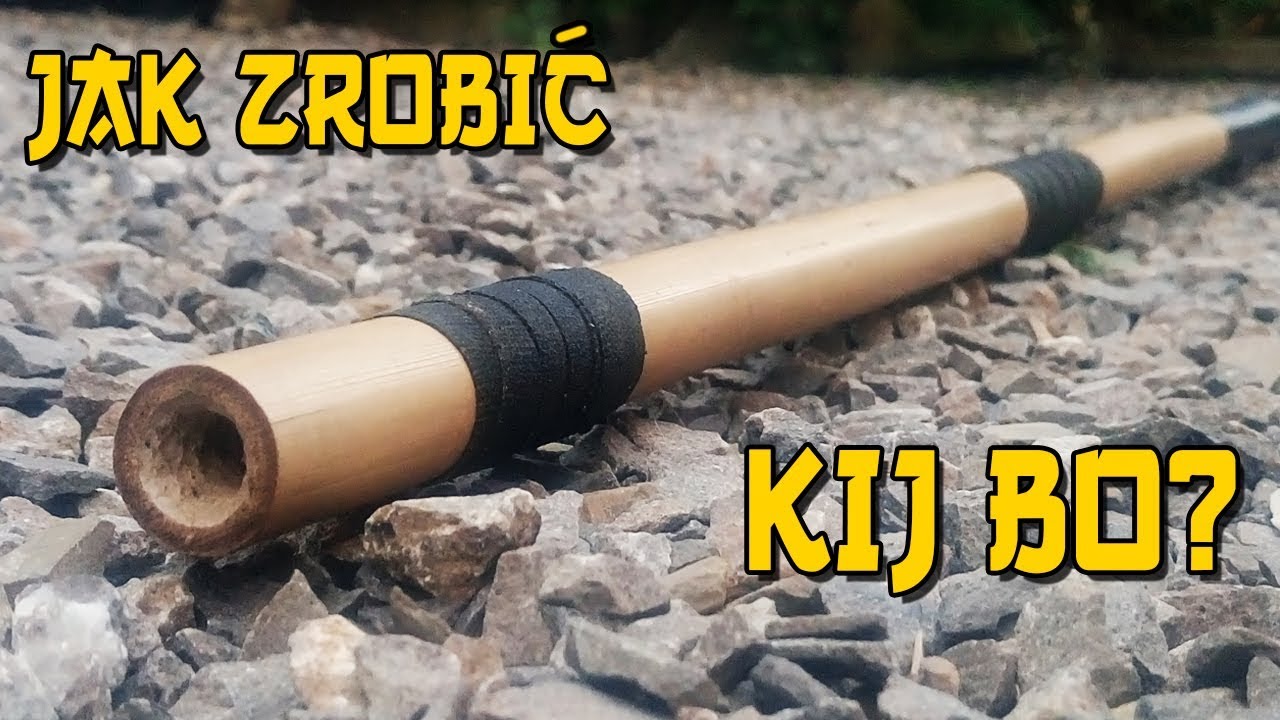 JAK ZROBIĆ KIJ BO / TRENINGOWY - SZTUKI WALKI