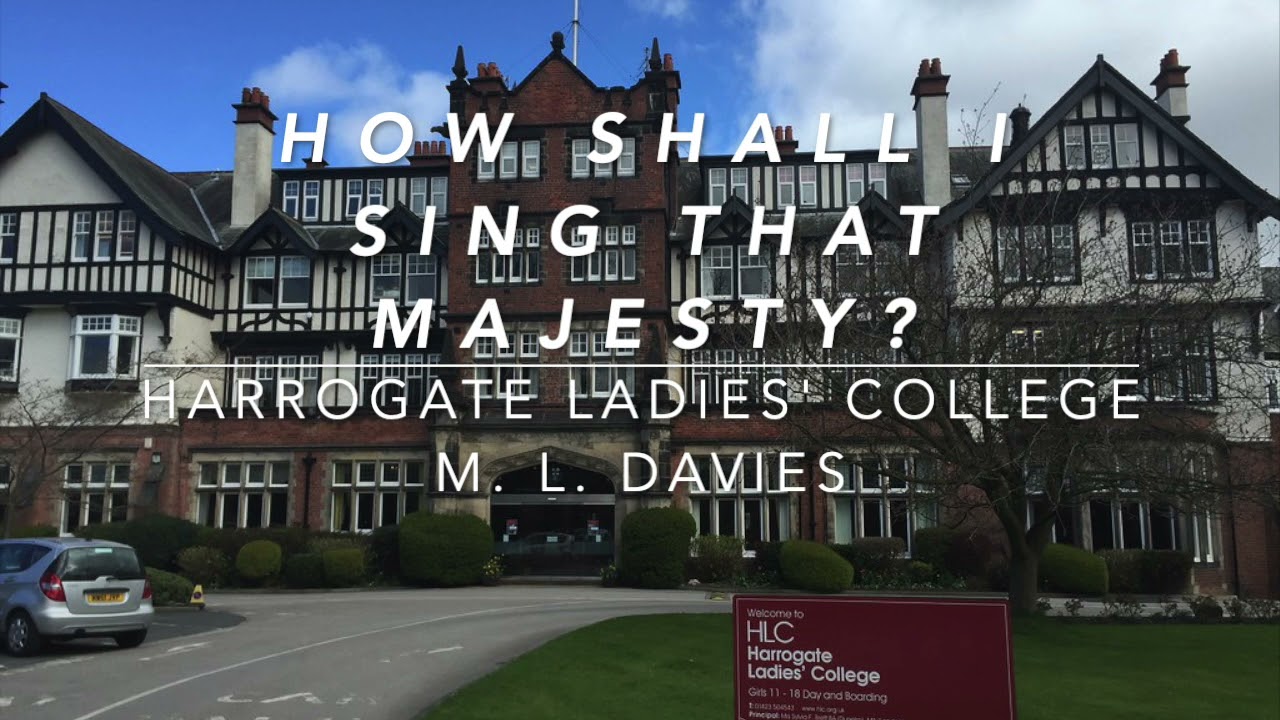 HLC college hymn — How Shall I Sing that Majesty, tune by M.L. Davies and descant