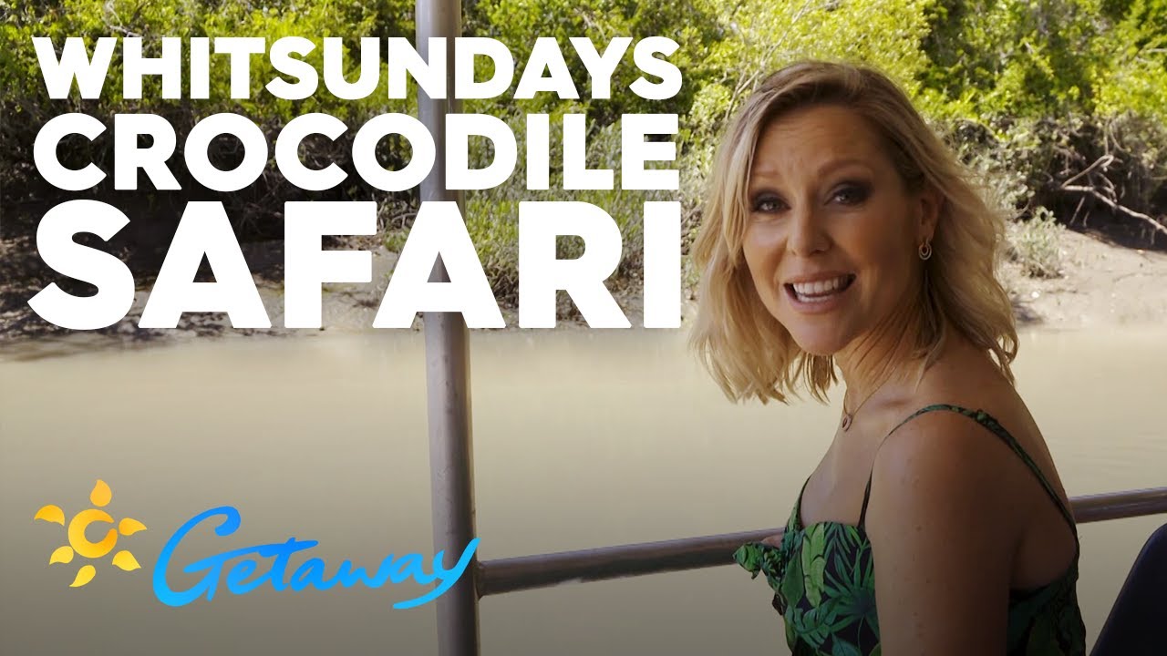 Whitsundays Crocodile Safari | Getaway 2019